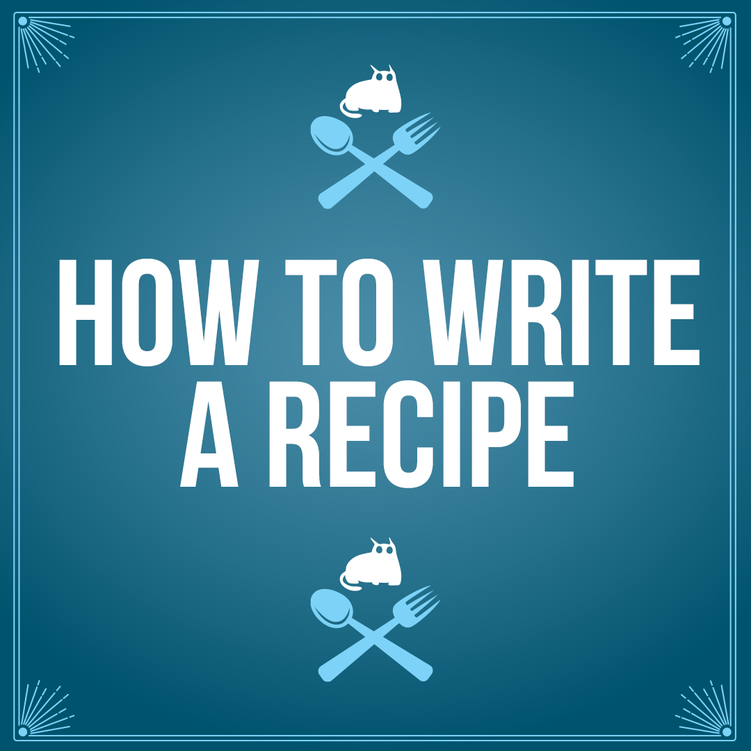 How To Write a Recipe 