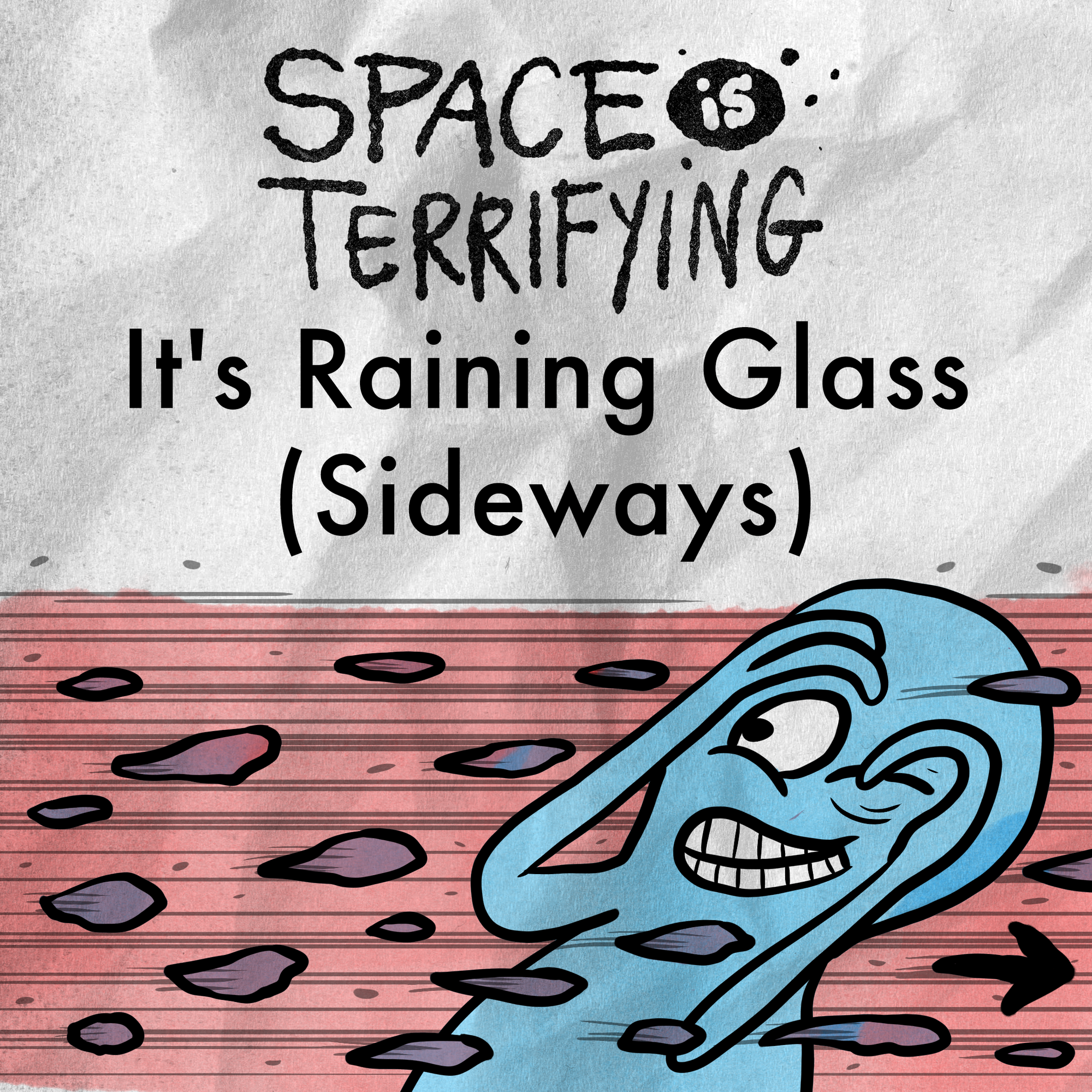 Space is Terrifying: It's Raining Glass (Sideways) 