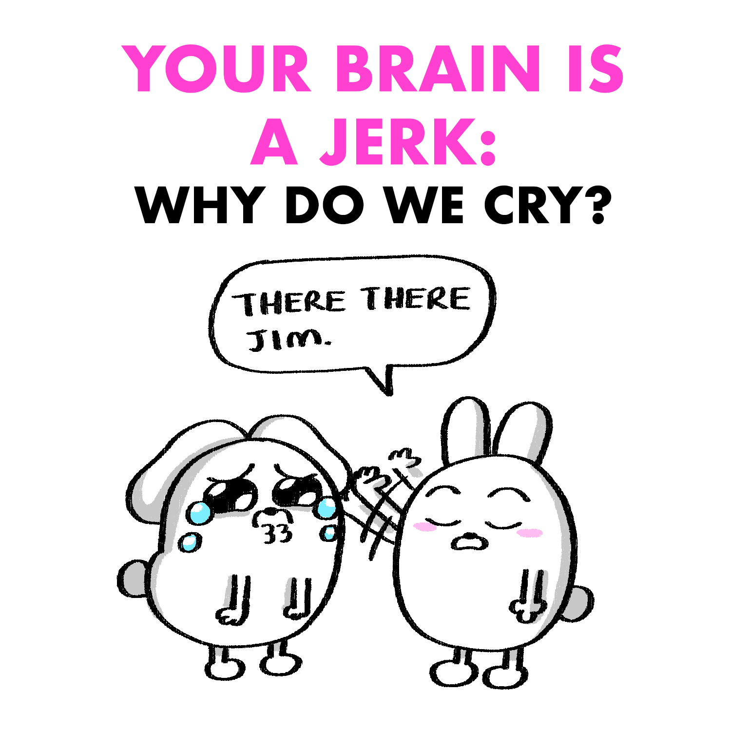 Your Brain is a Jerk: Why Do We Cry? 