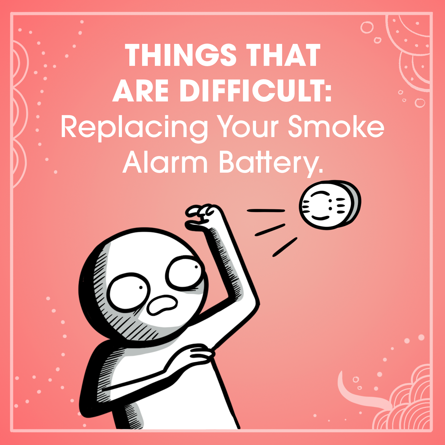 Things That are Difficult: Replacing Your Smoke Alarm Battery 