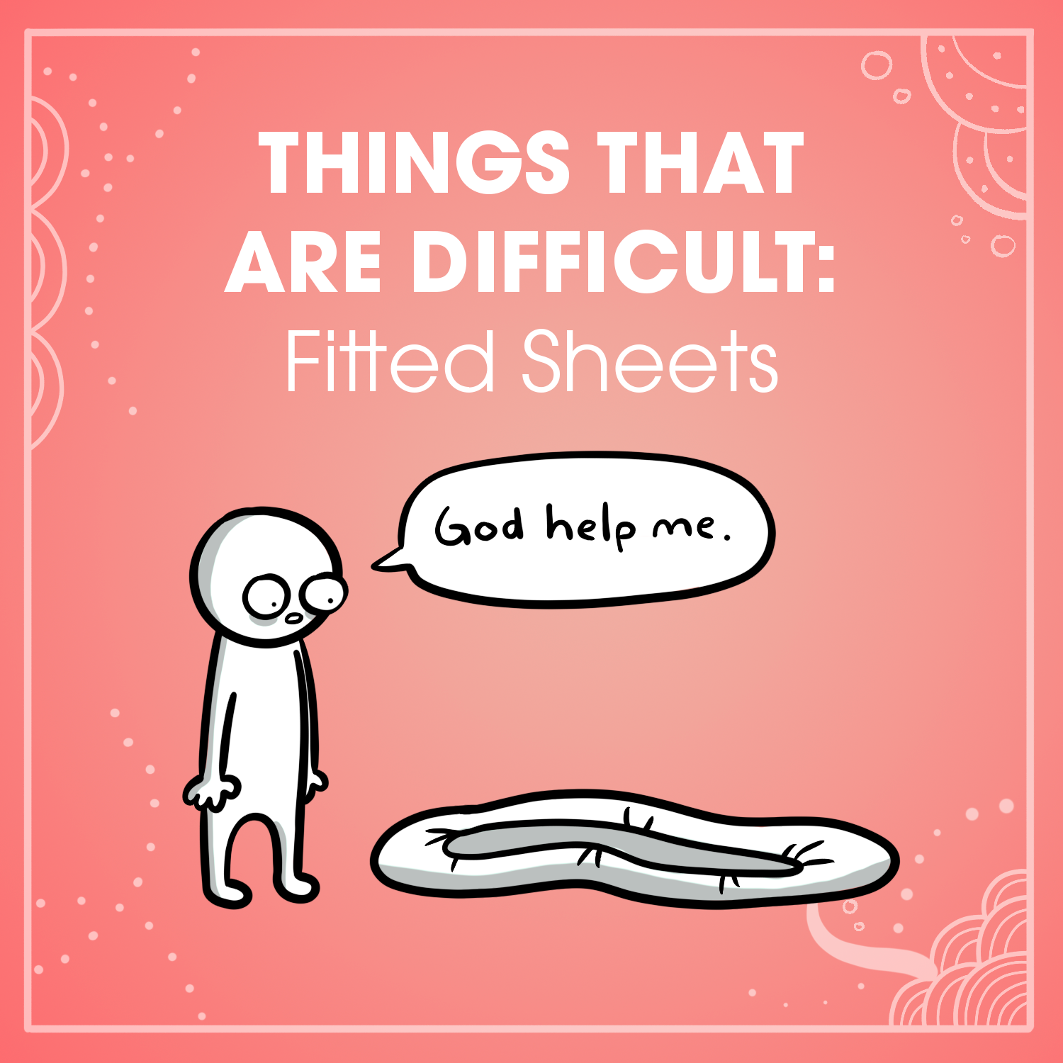 Things That Are Difficult: Fitted Sheets 