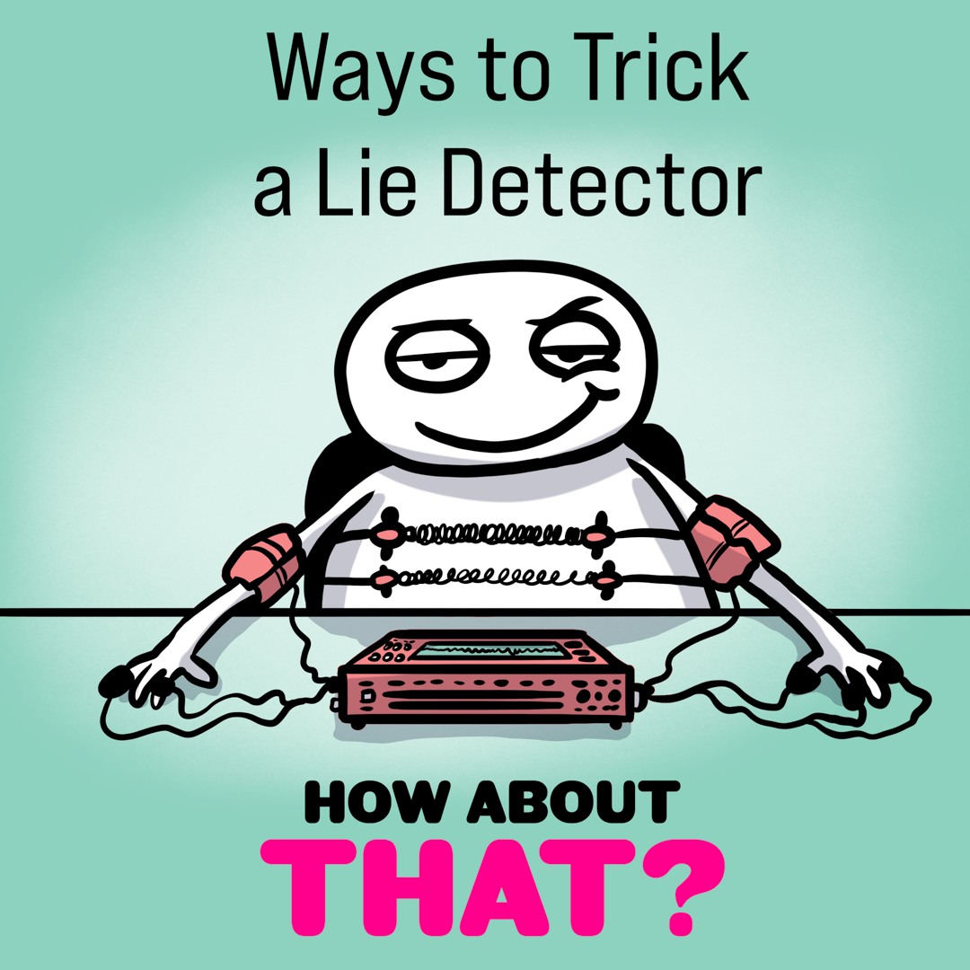 How About That? Ways to Trick a Lie Detector 