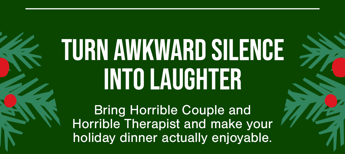 Holiday graphic: turn awkward silence into laughter with Horrible Couple and Therapist