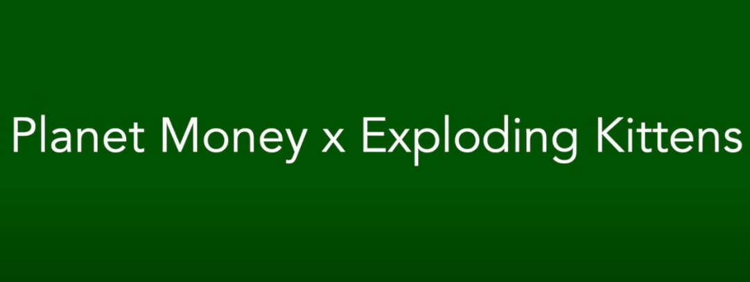 Planet Money x Exploding Kittens title card 